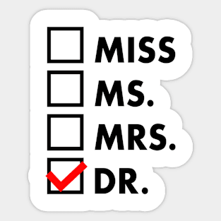 It's Miss Ms Mrs Dr Actually, Phd Graduation Doctor Sticker